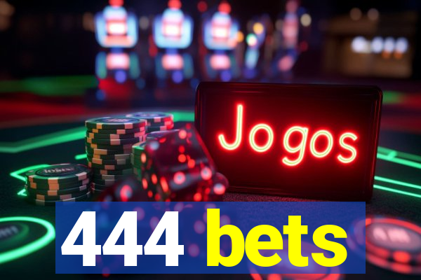 444 bets